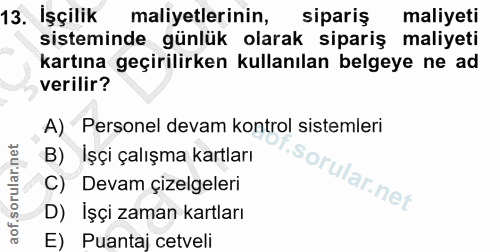 13. soru: İşçilik maliyetlerinin, sipariş maliyeti sisteminde günlük olarak sipariş maliyeti kartına geçirilirken kullanılan be…