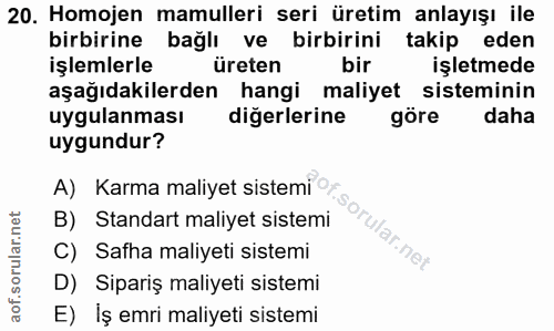 20. soru: Homojen mamulleri seri üretim anlayışı ile birbirine bağlı ve birbirini takip eden işlemlerle üreten bir işletmede aş…