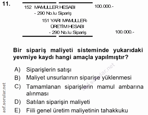 11. soru: 152 MAMULLER HESABI 100.000.- - 290 No.lu Sipariş 151 YARI MAMULLER- URETIM HESABI - 290 No.lu Sipariş 100.000.- Bir…