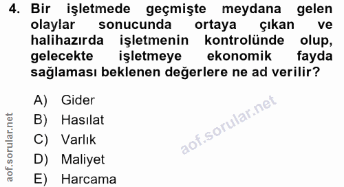 4. soru: Bir işletmede geçmişte meydana gelen olaylar sonucunda ortaya çıkan ve halihazırda işletmenin kontrolünde olup, gelec…