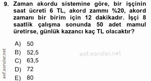 9. soru: Zaman akordu sistemine göre, bir işçinin saat ücreti 6 TL, akord zammı %20, akord zamanı bir birim için 12 dakikadır.…