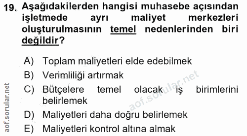 19. soru: Aşağıdakilerden hangisi muhasebe açısından işletmede ayrı maliyet merkezleri oluşturulmasının temel nedenlerinden bir…