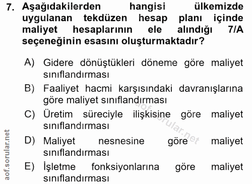 7. soru: Aşağıdakilerden hangisi ülkemizde uygulanan tekdüzen hesap planı içinde maliyet hesaplarının ele alındığı 7IA seçeneğ…