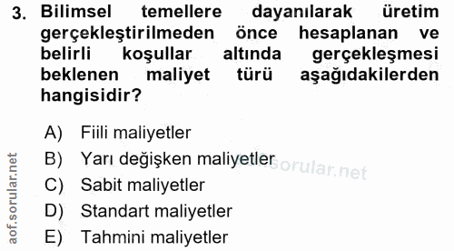 3. soru: Bilimsel temellere dayanılarak üretim gerçekleştirilmeden önce hesaplanan ve belirli koşullar altında gerçekleşmesi b…