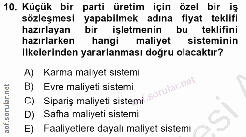 10. soru: Küçük bir parti üretim için özel bir iş sözleşmesi yapabilmek adına fiyat teklifi hazırlayan bir işletmenin bu teklif…