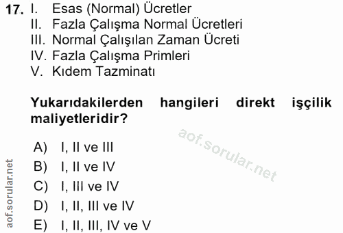 17. soru: l. Esas (Normal) Ücretler II. Fazla Çalışma Normal Ücretleri III. Normal Çalışılan Zaman Ucreti IV. Fazla Çalışma Pri…