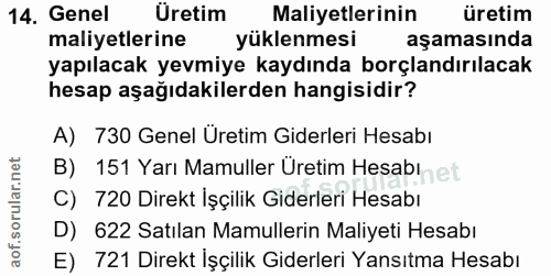 14. soru: Genel Üretim Maliyetlerinin üretim maliyetlerine yüklenmesi aşamasında yapılacak yevmiye kaydında borçlandırılacak he…