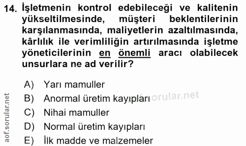 14. soru: İşletmenin kontrol edebileceği ve kalitenin yükseltilmesinde, müşteri beklentilerinin karşılanmasında, maliyetlerin a…