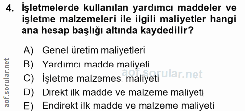 4. soru: İşletmelerde kullanılan yardımcı maddeler ve işletme malzemeleri ile ilgili maliyetler hangi ana hesap başlığı altınd…