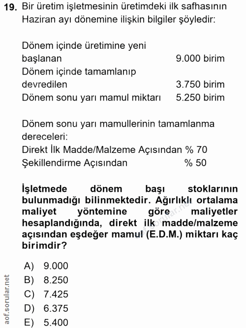 19. soru: Bir üretim işletmesinin üretimdeki ilk safhasının Haziran ayı dönemine ilişkin bilgiler şöyledir: Dönem içinde üretim…