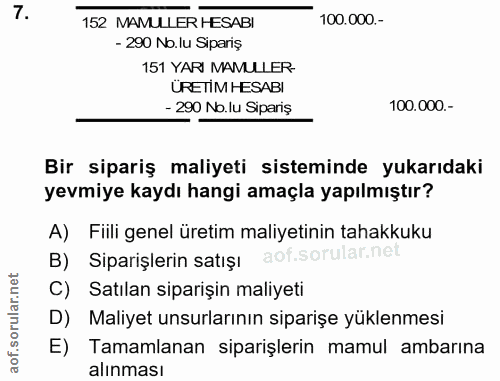 7. soru: 152 MAMULLER HESABI 100.000.- - 290 No.lu Sipariş 151 YARI MAMULLER URETİM HESABI - 290 No.lu Sipariş 100.000.- Bir s…