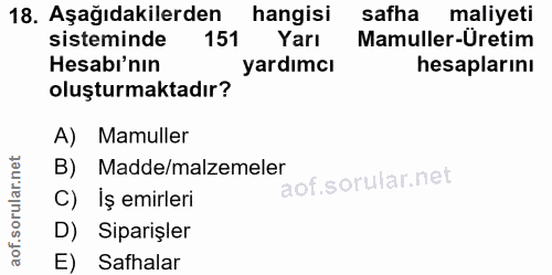 18. soru: Aşağıdakilerden hangisi safha maliyeti sisteminde 151 Yarı Mamuller-Üretim Hesabi'nın yardımcı hesaplarını oluşturmak…