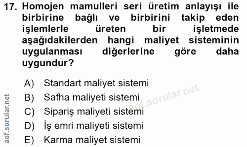 17. soru: Homojen mamulleri seri üretim anlayışı ile birbirine bağlı ve birbirini takip eden işlemlerle üreten bir işletmede aş…