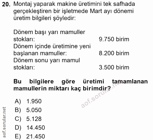 20. soru: Montaj yaparak makine üretimini tek safhada gerçekleştiren bir işletmede Mart ayı dönemi üretim bilgileri şöyledir: D…