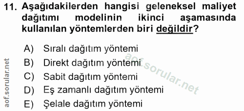 11. soru: Aşağıdakilerden hangisi geleneksel maliyet dağıtımı modelinin ikinci aşamasinda kullanılan yöntemlerden biri değildir…