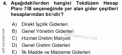 4. soru: Aşağıdakilerden hangisi Tekdüzen Hesap Planı 7/B seçeneğinde yer alan gider çeşitleri hesaplarından biridir? A) Direk…