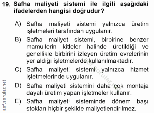 19. soru: Safha maliyeti sistemi ile ilgili aşağıdaki ifadelerden hangisi doğrudur? A) Safha maliyeti sistemi yalnızca üretim i…
