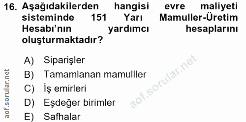 16. soru: Aşağıdakilerden hangisi evre maliyeti sisteminde 151 Yarı Mamuller-Üretim Hesabi'nın yardımcı hesaplarını oluşturmakt…