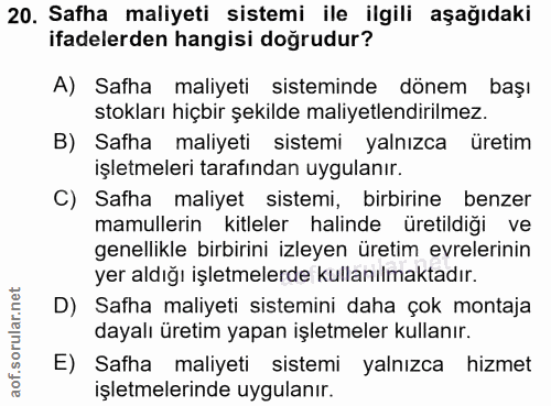 20. soru: Safha maliyeti sistemi ile ilgili aşağıdaki ifadelerden hangisi doğrudur? A) Safha maliyeti sisteminde dönem başı sto…