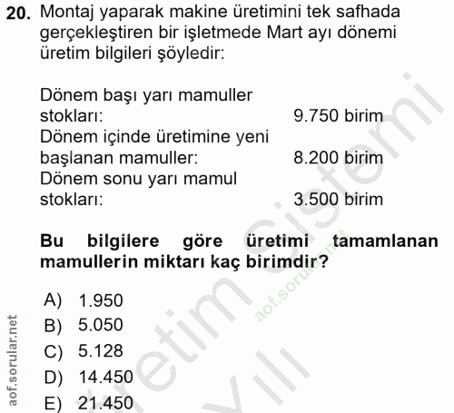 20. soru: Montaj yaparak makine üretimini tek safhada gerçekleştiren bir işletmede Mart ayı dönemi üretim bilgileri şöyledir: D…