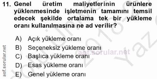 11. soru: Genel üretim maliyetlerinin ürünlere yüklenmesinde işletmenin tamamını temsil edecek şekilde ortalama tek bir yükleme…