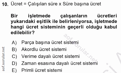 10. soru: Ucret = Çalışılan süre x Süre başına ücret Bir işletmede çalışanların ücretleri yukarıdaki eşitlik ile belirleniyorsa…