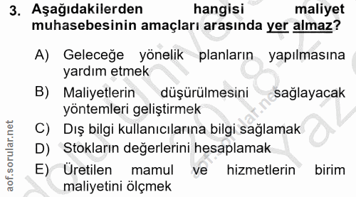 3. soru: Aşağıdakilerden hangisi maliyet muhasebesinin amaçları arasında yer almaz? A) Geleceğe yönelik planların yapılmasına…