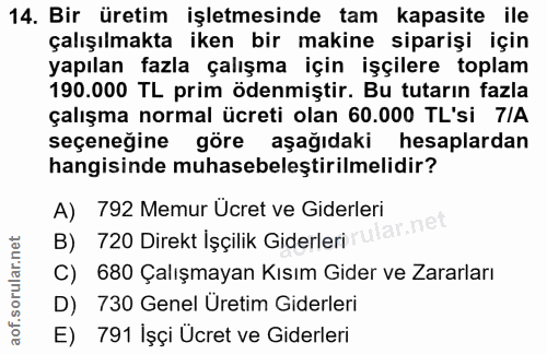 14. soru: Bir üretim işletmesinde tam kapasite ile çalışılmakta iken bir makine siparişi için yapılan fazla çalışma için işçile…