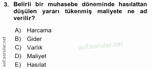3. soru: Belirli bir muhasebe döneminde hasılattan düşülen yararı tükenmiş maliyete ne ad verilir? A) Harcama B) Gider C) Varl…