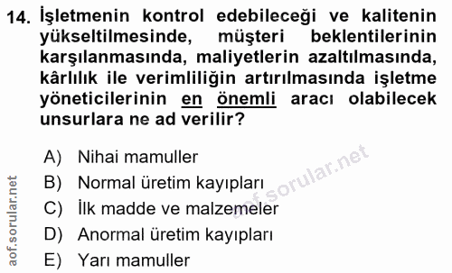 14. soru: İşletmenin kontrol edebileceği ve kalitenin yükseltilmesinde, müşteri beklentilerinin karşılanmasında, maliyetlerin a…