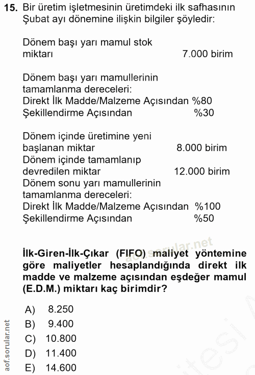 15. soru: Bir üretim işletmesinin üretimdeki ilk safhasının Şubat ayı dönemine ilişkin bilgiler şöyledir: Dönem başı yarı mamul…