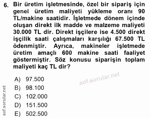 6. soru: Bir üretim işletmesinde, özel bir sipariş için genel üretim maliyeti yükleme oranı 90 TL/makine saatidir. İşletmede d…