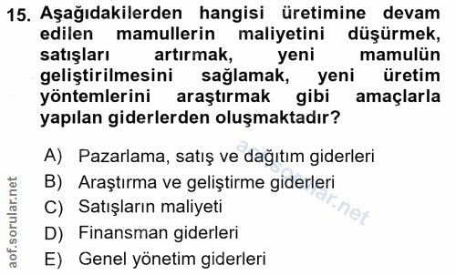 15. soru: Aşağıdakilerden hangisi üretimine devam edilen mamullerin maliyetini düşürmek, satışları artırmak, yeni mamulün geliş…