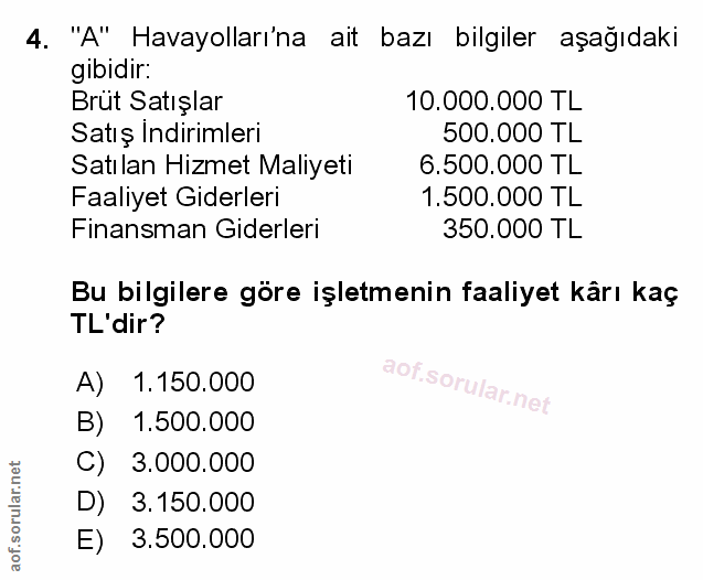 4. soru: "A" Havayolları'na ait bazı bilgiler aşağıdaki gibidir: Brüt Satışlar 10.000.000 TL Satış Indirimleri 500.000 TL Satı…