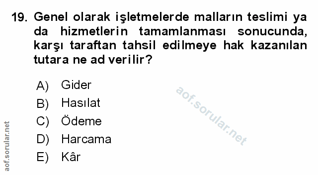 19. soru: Genel olarak işletmelerde malların teslimi ya da hizmetlerin tamamlanması sonucunda, karşı taraftan tahsil edilmeye h…