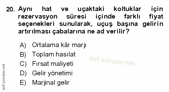 20. soru: Aynı hat ve uçaktaki koltuklar için rezervasyon süresi içinde farklı fiyat seçenekleri sunularak, uçuş başına gelirin…