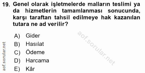 19. soru: Genel olarak işletmelerde malların teslimi ya da hizmetlerin tamamlanması sonucunda, karşı taraftan tahsil edilmeye h…