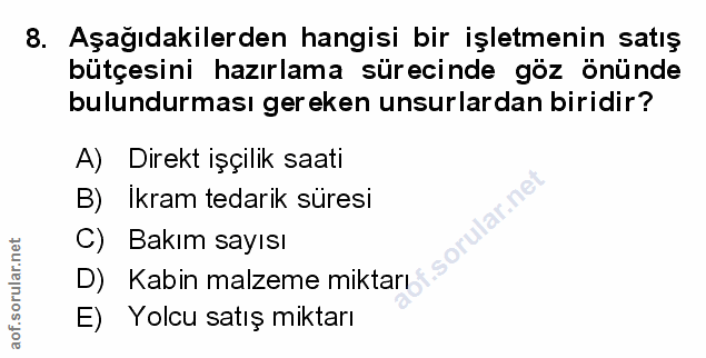 8. soru: Aşağıdakilerden hangisi bir işletmenin satış bütçesini hazırlama sürecinde göz önünde bulundurması gereken unsurlarda…