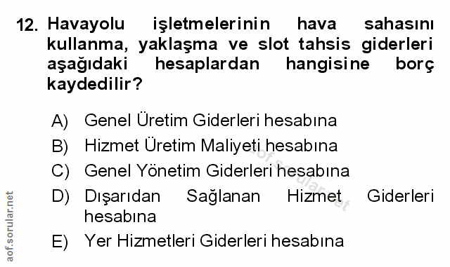 12. soru: Havayolu işletmelerinin hava sahasinı kullanma, yaklaşma ve slot tahsis giderleri aşağıdaki hesaplardan hangisine bor…
