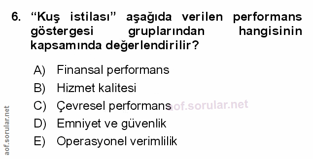 6. soru: "Kuş istilası" aşağıda verilen performans göstergesi gruplarından hangisinin kapsamında değerlendirilir? A) Finansal…