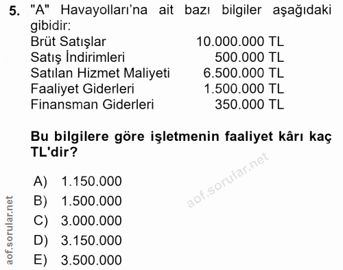 5. soru: "A" Havayolları'na ait bazı bilgiler aşağıdaki gibidir: Brüt Satışlar 10.000.000 TL Satış İndirimleri 500.000 TL Satı…