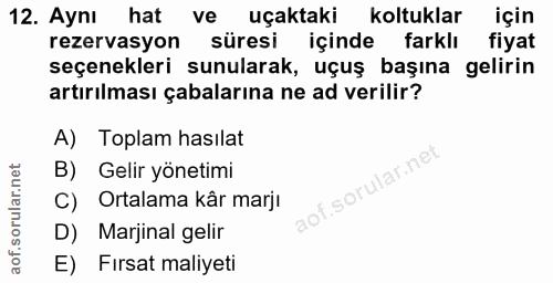 12. soru: Aynı hat ve uçaktaki koltuklar için rezervasyon süresi içinde farklı fiyat seçenekleri sunularak, uçuş başına gelirin…