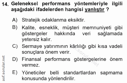 14. soru: Geleneksel performans yöntemleriyle ilgili aşağıdaki ifadelerden hangisi yanlıştır ? A) Stratejik odaklanma eksiktir.…