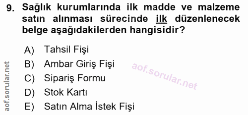 9. soru: Sağlık kurumlarında ilk madde ve malzeme satın alınması sürecinde ilk düzenlenecek belge aşağıdakilerden hangisidir?…