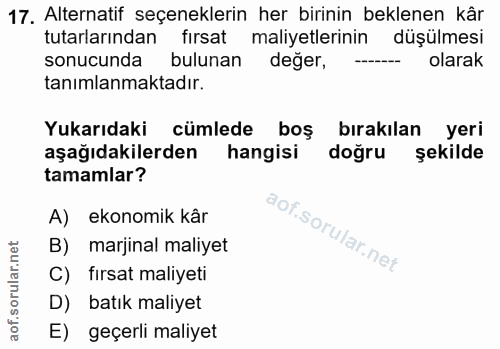 17. soru: Alternatif seçeneklerin her birinin beklenen kår tutarlarından fırsat maliyetlerinin düşülmesi sonucunda bulunan değe…