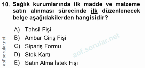 10. soru: Sağlık kurumlarında ilk madde ve malzeme satın alınması sürecinde ilk düzenlenecek belge aşağıdakilerden hangisidir?…