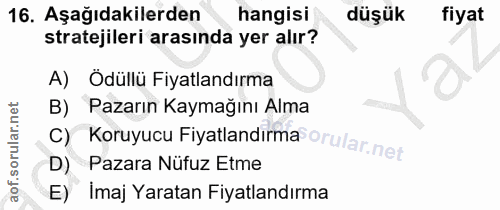 16. soru: Aşağıdakilerden hangisi düşük fiyat stratejileri arasında yer alır? A) Ödüllü Fiyatlandırma B) Pazarın Kaymağını Alma…