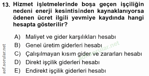 13. soru: Hizmet işletmelerinde boşa geçen işçiliğin nedeni enerji kesintisinden kaynaklanıyorsa ödenen ücret ilgili yevmiye ka…