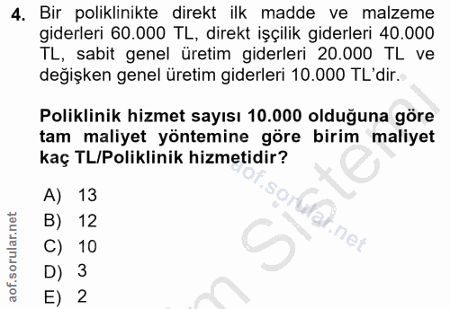 4. soru: Bir poliklinikte direkt ilk madde ve malzeme giderleri 60.000 TL, direkt işçilik giderleri 40.000 TL, sabit genel üre…