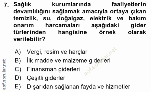 7. soru: Sağlık kurumlarında faaliyetlerin devamlılığını sağlamak amacıyla ortaya çıkan temizlik, su, doğalgaz, elektrik ve ba…
